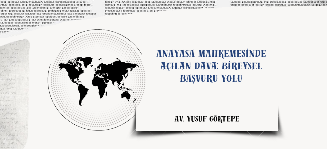 ANAYASA MAHKEMESİNDE AÇILAN DAVA: BİREYSEL BAŞVURU