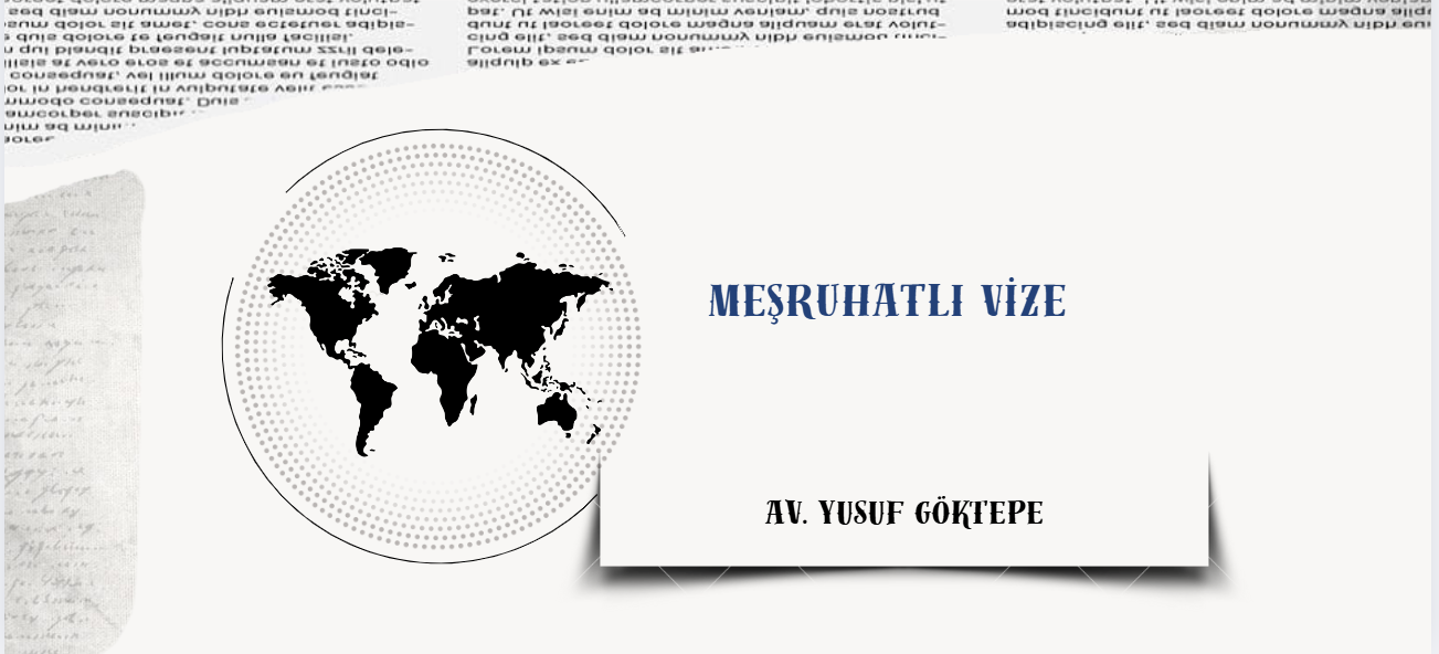 MEŞRUHATLI VİZE NEDİR, KİMLER BAŞVURABİLİR?