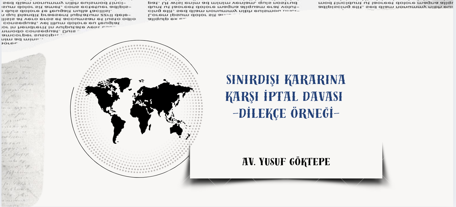 SINIRDIŞI KARARINA KARŞI İPTAL DAVASI DİLEKÇE ÖRNEĞİ